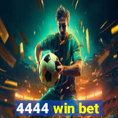 4444 win bet